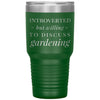Funny Gardening Tumbler Introverted But Willing To Discuss Gardening Laser Etched 30oz Stainless Steel Tumbler