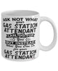 Funny Gas Station Attendant Mug Ask Not What Your Gas Station Attendant Can Do For You Coffee Cup 11oz 15oz White