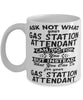 Funny Gas Station Attendant Mug Ask Not What Your Gas Station Attendant Can Do For You Coffee Cup 11oz 15oz White