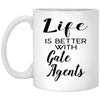 Funny Gate Agent Mug Life Is Better With Gate Agents Coffee Cup 11oz White XP8434