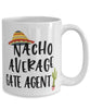 Funny Gate Agent Mug Nacho Average Gate Agent Coffee Cup 15oz White