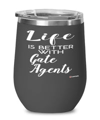 Funny Gate Agent Wine Glass Life Is Better With Gate Agents 12oz Stainless Steel Black