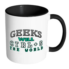 Funny Geek Mug Geeks Will Ctrl S The World White 11oz Accent Coffee Mugs