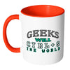 Funny Geek Mug Geeks Will Ctrl S The World White 11oz Accent Coffee Mugs