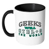 Funny Geek Mug Geeks Will Ctrl S The World White 11oz Accent Coffee Mugs