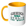 Funny Geek Mug Geeks Will Ctrl S The World White 11oz Accent Coffee Mugs