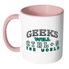 Funny Geek Mug Geeks Will Ctrl S The World White 11oz Accent Coffee Mugs