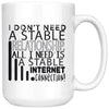 Funny Geek Mug I Dont Need A Stable Relationship 15oz White Coffee Mugs