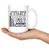 Funny Geek Mug I Dont Need A Stable Relationship 15oz White Coffee Mugs