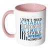 Funny Geek Mug I Dont Need A Stable Relationship White 11oz Accent Coffee Mugs