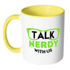 Funny Geek Mug Talk Nerdy With Us White 11oz Accent Coffee Mugs