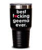 Funny Geema Tumbler B3st F-cking Geema Ever 20oz 30oz Stainless Steel