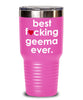 Funny Geema Tumbler B3st F-cking Geema Ever 20oz 30oz Stainless Steel