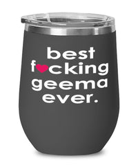 Funny Geema Wine Glass B3st F-cking Geema Ever 12oz Stainless Steel Black