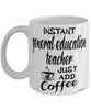 Funny General Education Teacher Mug Instant General Education Teacher Just Add Coffee Cup White
