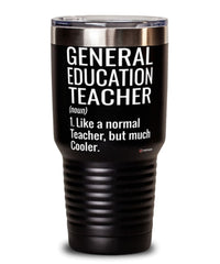 Funny General Education Teacher Tumbler Like A Normal Teacher But Much Cooler 30oz Stainless Steel Black