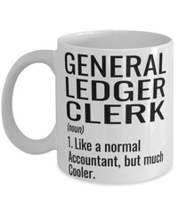 Funny General Ledger Clerk Mug Like A Normal Accountant But Much Cooler Coffee Cup 11oz 15oz White