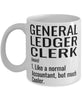 Funny General Ledger Clerk Mug Like A Normal Accountant But Much Cooler Coffee Cup 11oz 15oz White