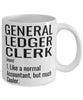 Funny General Ledger Clerk Mug Like A Normal Accountant But Much Cooler Coffee Cup 11oz 15oz White