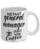 Funny General Manager Mug Instant General Manager Just Add Coffee Cup White