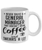 Funny General Manager Mug Never Trust A General Manager That Doesn't Drink Coffee and Swears A Lot Coffee Cup 11oz 15oz White