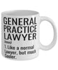 Funny General Practice Lawyer Mug Like A Normal Lawyer But Much Cooler Coffee Cup 11oz 15oz White