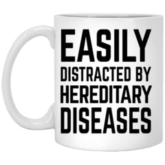 Funny Genetic Counselor Mug Gift Easily Distracted By Hereditary Diseases Coffee Cup 11oz White XP8434
