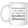 Funny Genetic Counselor Mug Gift Introverted But Willing To Discuss Hereditary Diseases Coffee Cup 11oz White XP8434