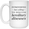 Funny Genetic Counselor Mug Gift Introverted But Willing To Discuss Hereditary Diseases Coffee Cup 15oz White 21504