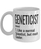 Funny Geneticist Mug Like A Normal Scientist But Much Cooler Coffee Cup 11oz 15oz White