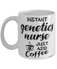 Funny Genetics Nurse Mug Instant Genetics Nurse Just Add Coffee Cup White