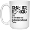 Funny Genetics Technician Mug Like A Normal Technician But Much Cooler Coffee Cup 15oz White 21504