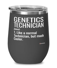 Funny Genetics Technician Wine Glass Like A Normal Technician But Much Cooler 12oz Stainless Steel Black