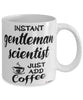 Funny Gentleman Scientist Mug Instant Gentleman Scientist Just Add Coffee Cup White
