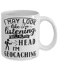 Funny Geocaching Mug I May Look Like I'm Listening But In My Head I'm Geocaching Coffee Cup White