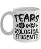 Funny Geological Professor Teacher Mug Tears Of My Geological Students Coffee Cup White