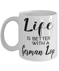 Funny German Lop Rabbit Mug Life Is Better With A German Lop Coffee Cup 11oz 15oz White