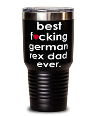 Funny German Rex Cat Tumbler B3st F-cking German Rex Dad Ever 30oz Stainless Steel