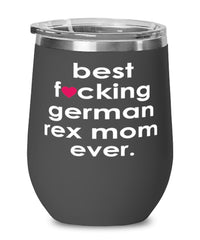 Funny German Rex Cat Wine Glass B3st F-cking German Rex Mom Ever 12oz Stainless Steel Black