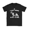 Funny German Shepherd Shirt If I Can't Bring My Dog Gildan Womens T-Shirt