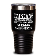 Funny German Shepherd Tumbler Warning May Spontaneously Start Talking About German Shepherds 30oz Stainless Steel Black