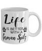 Funny German Spitz Dog Mug Life Is Better With A German Spitz Coffee Cup 11oz 15oz White