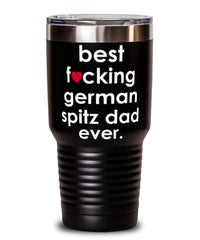 Funny German Spitz Dog Tumbler B3st F-cking German Spitz Dad Ever 30oz Stainless Steel
