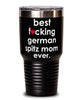 Funny German Spitz Dog Tumbler B3st F-cking German Spitz Mom Ever 30oz Stainless Steel