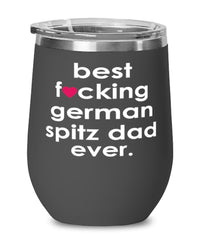 Funny German Spitz Dog Wine Glass B3st F-cking German Spitz Dad Ever 12oz Stainless Steel Black