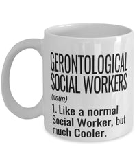 Funny Gerontological Social Worker Mug Like A Normal Social Worker But Much Cooler Coffee Cup 11oz 15oz White