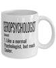 Funny Geropsychologist Mug Like A Normal Psychologist But Much Cooler Coffee Cup 11oz 15oz White