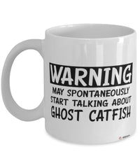 Funny Ghost Catfish Mug Warning May Spontaneously Start Talking About Ghost Catfish Coffee Cup White