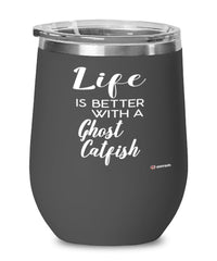 Funny Ghost Catfish Wine Glass Life Is Better With A Ghost Catfish 12oz Stainless Steel Black