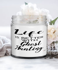 Funny Ghost Hunter Candle Life Is Better With Ghost Hunting 9oz Vanilla Scented Candles Soy Wax